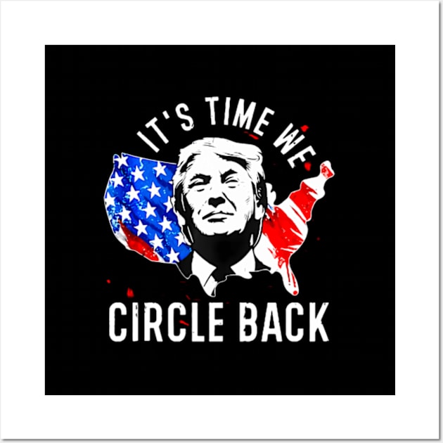 Its Time To Circle Back Trump President 2024 American Flag Wall Art by lam-san-dan